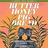 Butter Honey Pig Bread by Francesca Ekwuyasi Butter Honey Pig Bread by Francesca Ekwuyasi