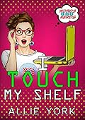 I Touch My Shelf
