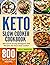 KETO SLOW COOKER COOKBOOK: 800 Quick & Easy Ketogenic Diet Recipes for Your Slow Cooker