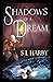 Shadows of a Dream by S.L. Harby