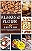 Almond Flour Cookbook by Roger C. Flemming