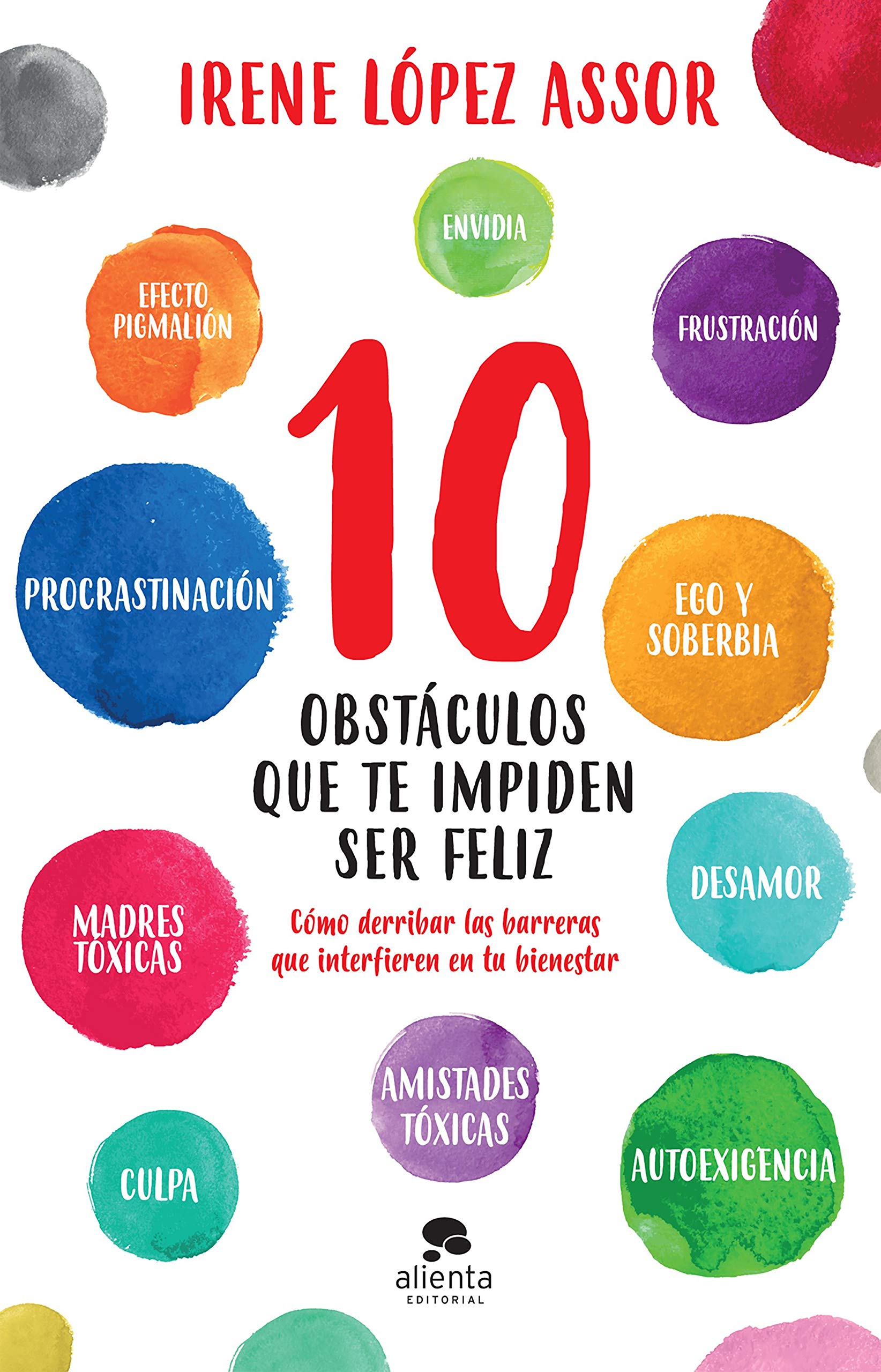 10 obstáculos que te impiden ser feliz: Cómo derribar las barreras que interfieren en tu bienestar (Alienta) (Spanish Edition)