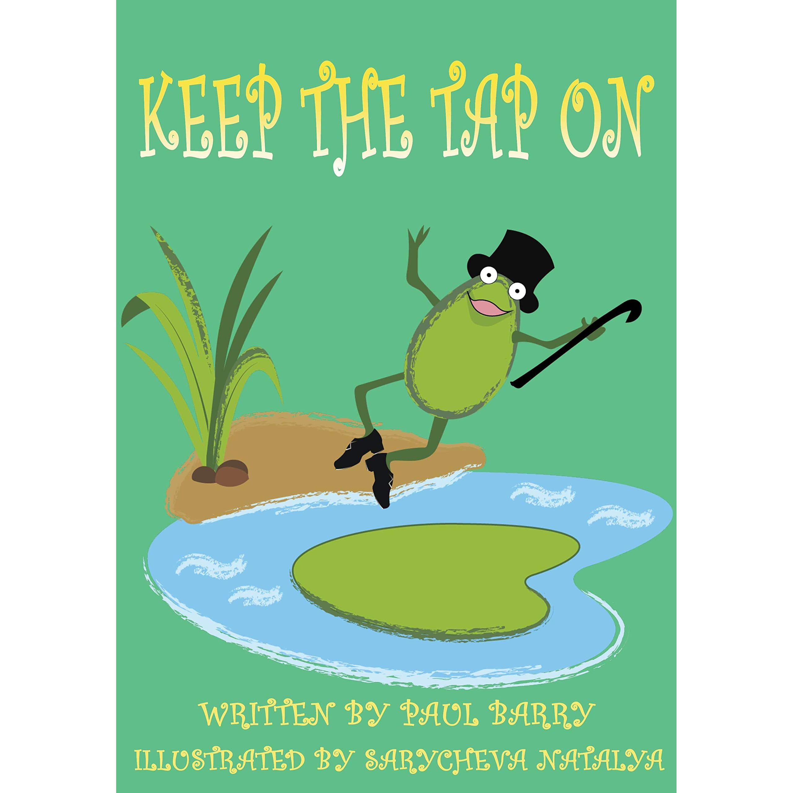 Keep The Tap On A Story Of Accepting People For Who They Are And Never Losing Sight Of Your Dream By Paul Barry
