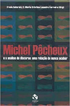 Michel Pêcheux e a análise do discurso: uma relação de nunca acabar