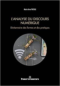 L'analyse du discours numérique: dictionnaire des formes et des pratiques