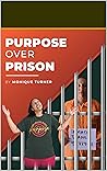 Purpose over Prison
