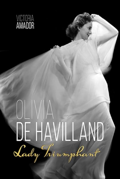 Olivia de Havilland: Lady Triumphant (Screen Classics)
