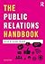 The Public Relations Handbook (Media Practice)