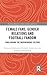 Female Fans, Gender Relations and Football Fandom by Honorata Jakubowska