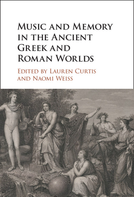 Music and Memory in the Ancient Greek and Roman Worlds (Hardcover)