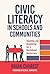 Civic Literacy in Schools and Communities: Teaching and Organizing for a Revitalized Democracy