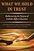 What We Hold in Trust: Redi...