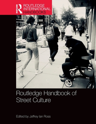 Routledge Handbook of Street Culture (Routledge International Handbooks)