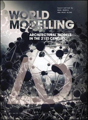 Worldmodelling: Architectural Models in the 21st Century (Paperback)