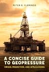 A Concise Guide to Geopressure: Origin, Prediction, and Applications A Concise Guide to Geopressure: Origin, Prediction, and Applications