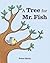 A Tree for Mr. Fish