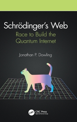 Schrödinger’s Web: Race to Build the Quantum Internet