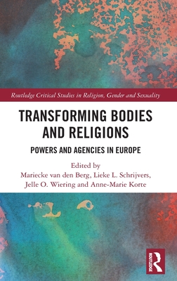 Transforming Bodies and Religions (Routledge Critical Studies in Religion, Gender and Sexuality)