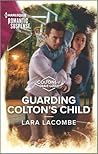 Guarding Colton's Child by Lara Lacombe