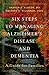 Six Steps to Managing Alzheimer's Disease and Dementia: A Guide for Families