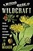 A Witch's Guide to Wildcraft: Using Common Plants to Create Uncommon Magick