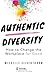 Authentic Diversity: How to Change the Workplace for Good