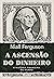 A ascensão do dinheiro by Niall Ferguson