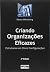 Criando Organizações Eficazes. Estruturas em Cinco Configurações by Henry Mintzberg