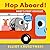 Hop Aboard! Baby's First Ve...
