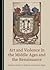Art and Violence in the Middle Ages and the Renaissance by Robert G. Sullivan