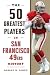 50 Greatest Players in San Francisco 49ers History