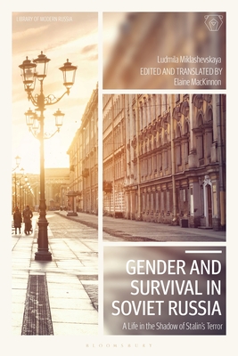 Gender and Survival in Soviet Russia: A Life in the Shadow of Stalin’s Terror (Library of Modern Russia)