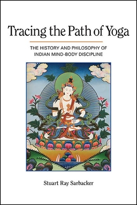 Tracing the Path of Yoga: The History and Philosophy of Indian Mind-Body Discipline (Hardcover)