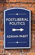 Postliberal Politics: The Coming Era of Renewal