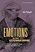 Emotions in the Ottoman Empire: Politics, Society, and Family in the Early Modern Era (History of Emotions)