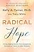 Radical Hope: 10 Key Healing Factors from Exceptional Survivors of Cancer & Other Diseases