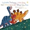 Twinkle, Twinkle, Little Star, the Dinosaurs Wonder What You Are (Dino Rhymes)