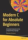 Modern C for Absolute Beginners: A Friendly Introduction to the C Programming Language Modern C for Absolute Beginners: A Friendly Introduction to the C Programming Language