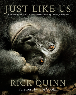 Just Like Us: A Veterinarian’s Visual Memoir of Our Vanishing Great Ape Relatives (Hardcover)