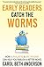 Early Readers Catch the Worms: How Alpha, Beta, & ARC Readers Can Help You Publish a Better Novel