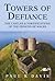 Towers of Defiance: Castles and Fortifications of the Welsh Princes