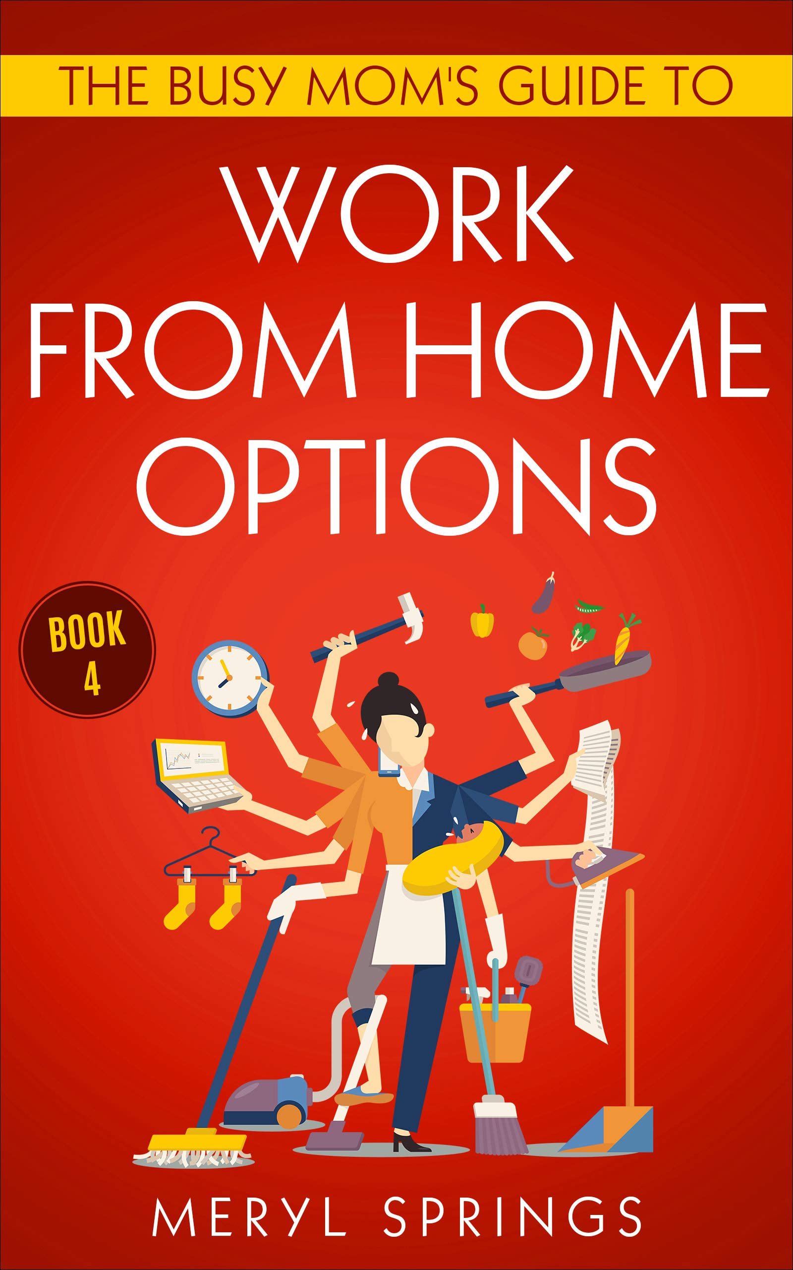The Busy Mom's Guide to Work From Home Options: Book 4 (Kindle Edition)