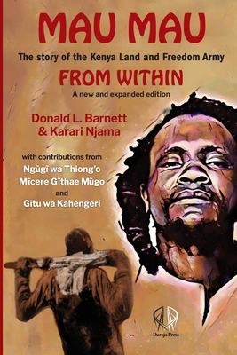 Mau Mau From Within: The Story of the Kenya Land and Freedom Army (Paperback)