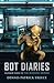 BOT DIARIES by Dennis Patrick Treece