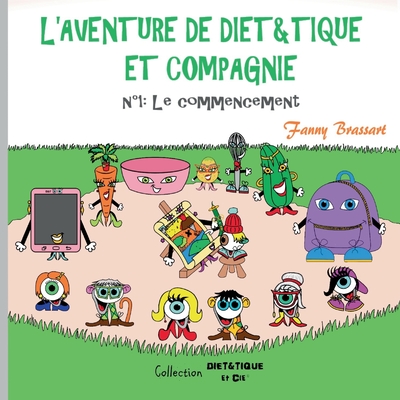 L'aventure de Diet&Tique et compagnie: N°1: Le commencement