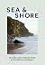 Sea & Shore: Recipes and St...