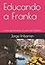 Educando a Franka: o una aproximación al sueño de Hölderlin (Spanish Edition)