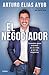 El negociador by Arturo Elías Ayub