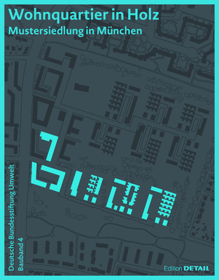 DBU Bauband 4: Wohnquartier in Holz: Mustersiedlung in München (German Edition)