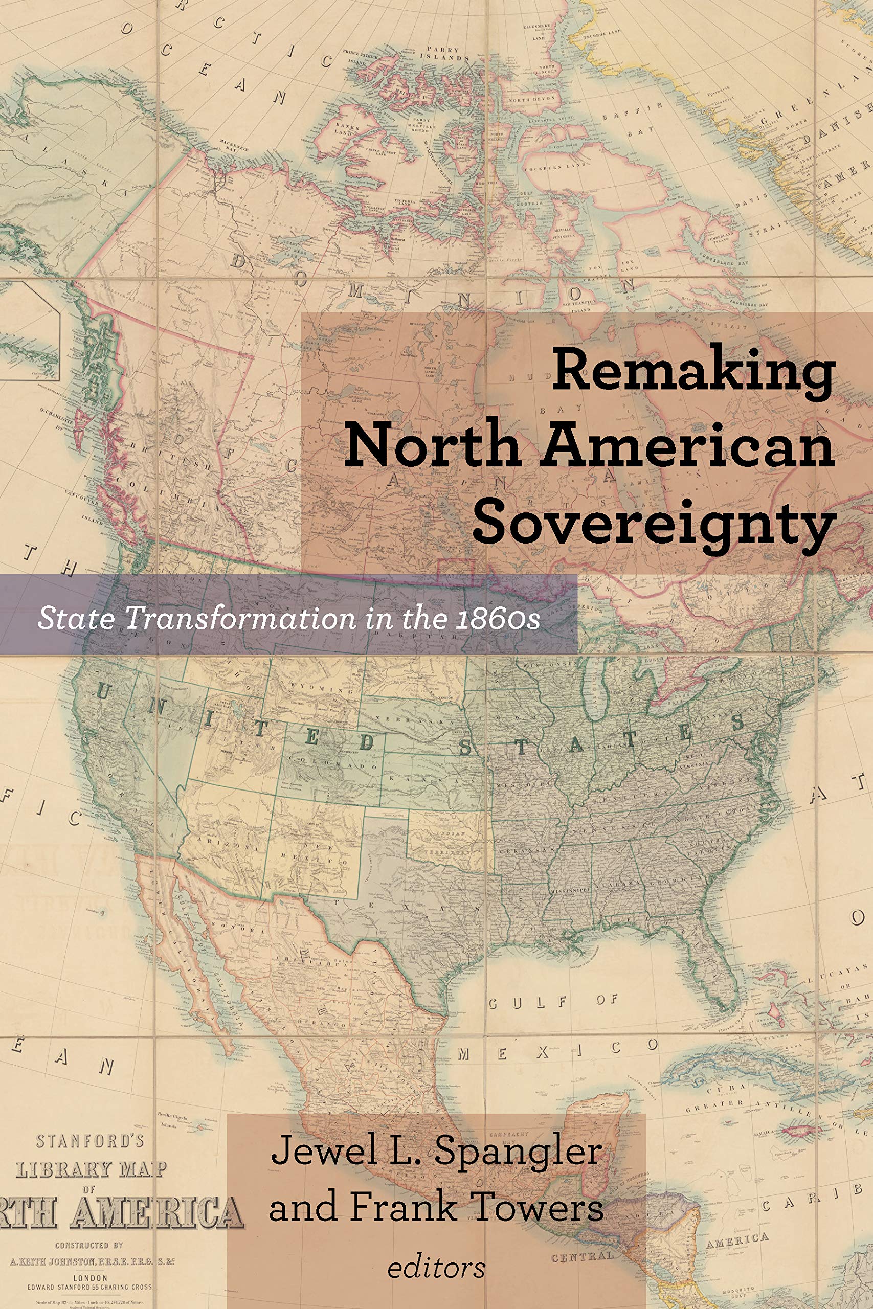 Remaking North American Sovereignty: State Transformation in the 1860s (Kindle Edition)